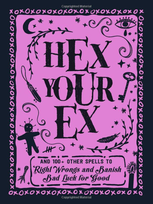 Earthstore® PRICE - Hex Your Ex: And 100+ Other Spells to Right Wrongs and Banish Bad Luck for Good