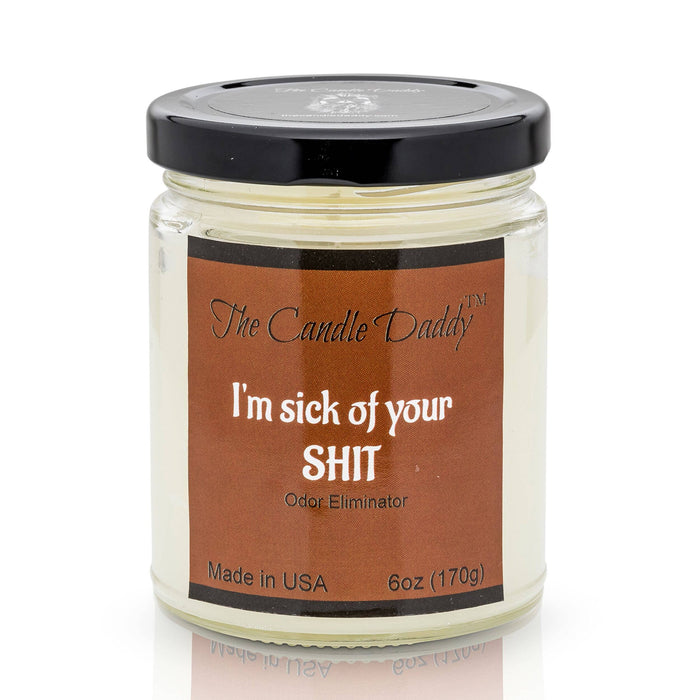 The Candle Daddy - I'm Sick Of Your Sh!t (Odor Elim) Jar Candle
